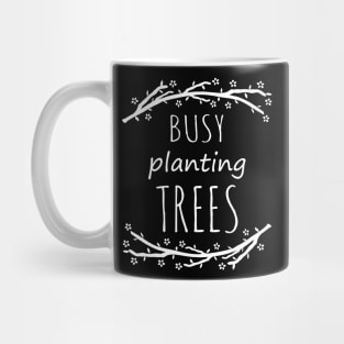 busy planting trees #1 Mug